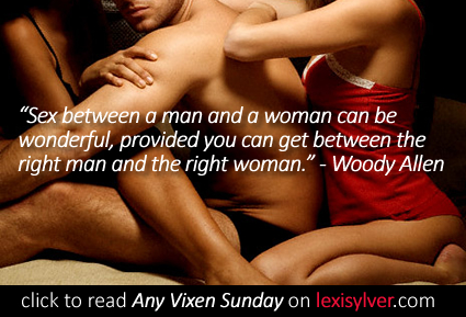 Woody Allen Quote about Threesome Sex - read Any Vixen Sunday by Lexi Sylver