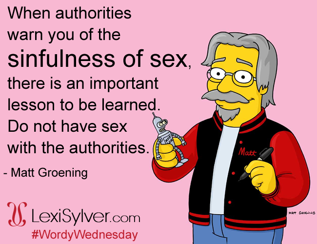 Matt Groening | Sinfulness of Sex Quote | The Simpsons | Futurama | Lexi Sylver | Wordy Wednesday | Erotic Quotes