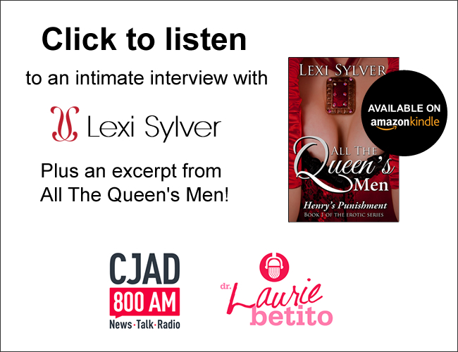 Lexi Sylver on Dr. Laurie Betito's Passion | CJAD Radio 800AM | June 2015 | Lexi Sylver Interview and Excerpt | All The Queen's Men