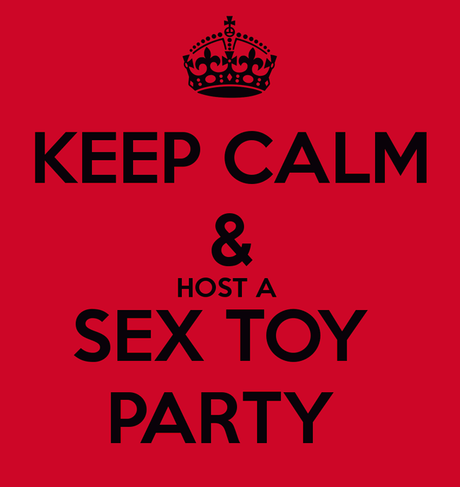 KEEP CALM AND HOST A SEX TOY PARTY LEXISYLVER 650PX